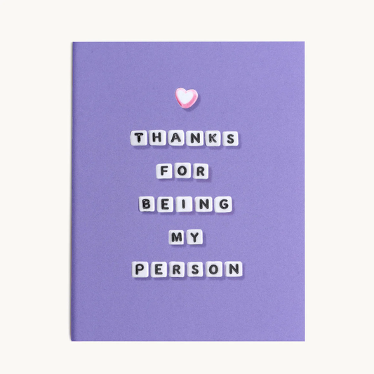 THANKS FOR BEING MY PERSON CARD